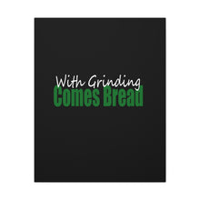Load image into Gallery viewer, With Grinding Comes Bread Canvas Gallery Wraps