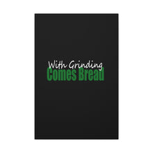 Load image into Gallery viewer, With Grinding Comes Bread Canvas Gallery Wraps